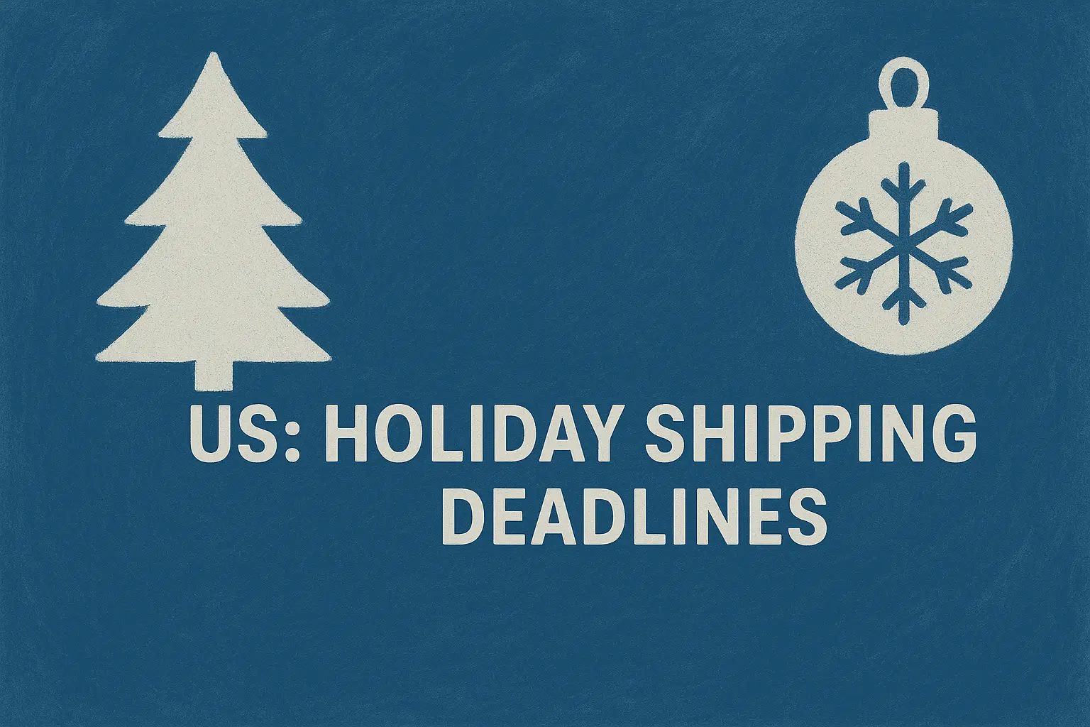 Holiday Shipping Deadlines For Carriers Across US