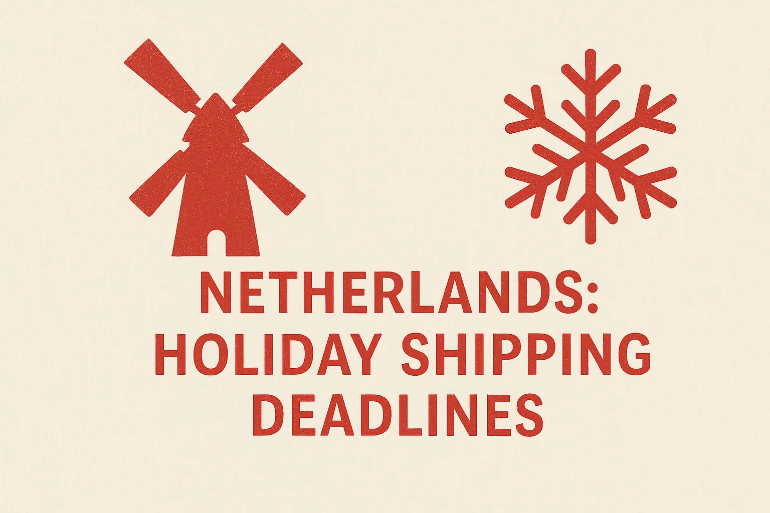 Netherlands Holiday Shipping Deadlines 2025