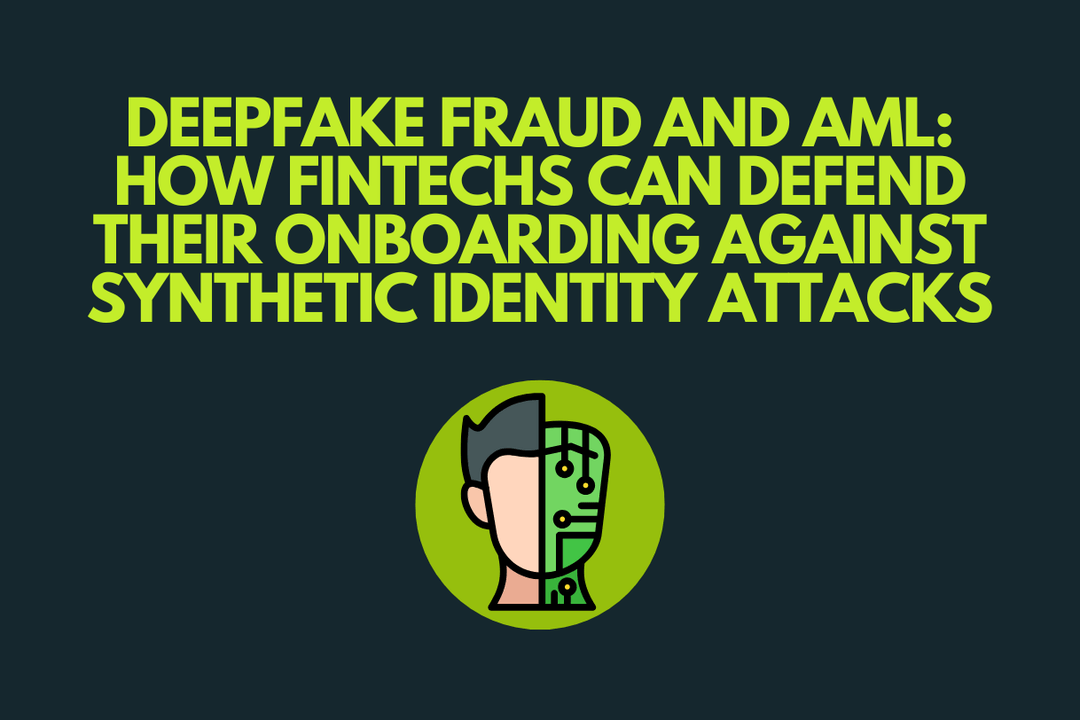 Deepfake Fraud and AML: How FinTechs Can Defend Their Onboarding ...