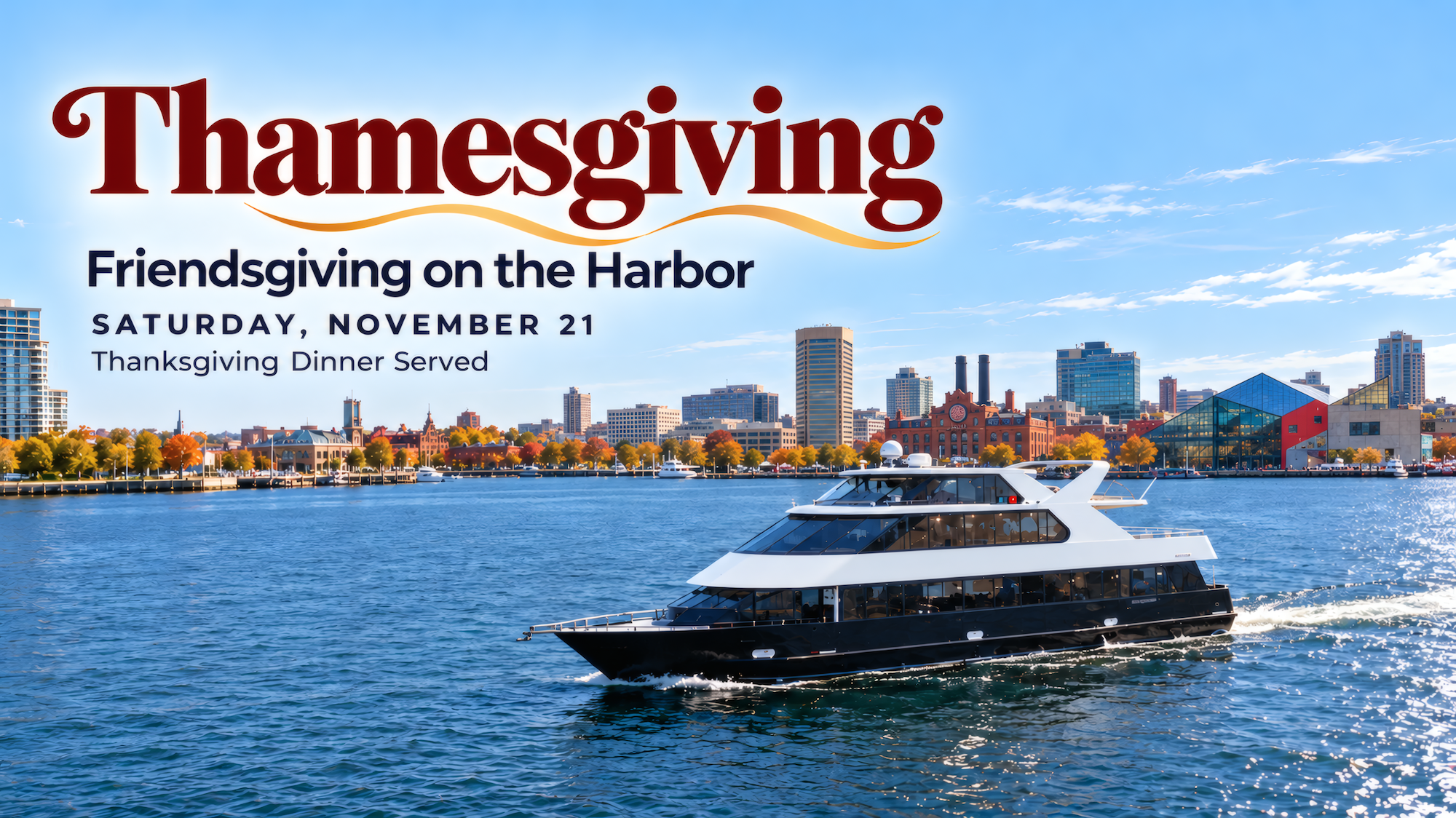 Thamesgiving, Friendsgiving on the Harbor, Saturday, November 21 aboard Lady Thames, cruising Baltimore's harbor past autumn trees and the downtown skyline