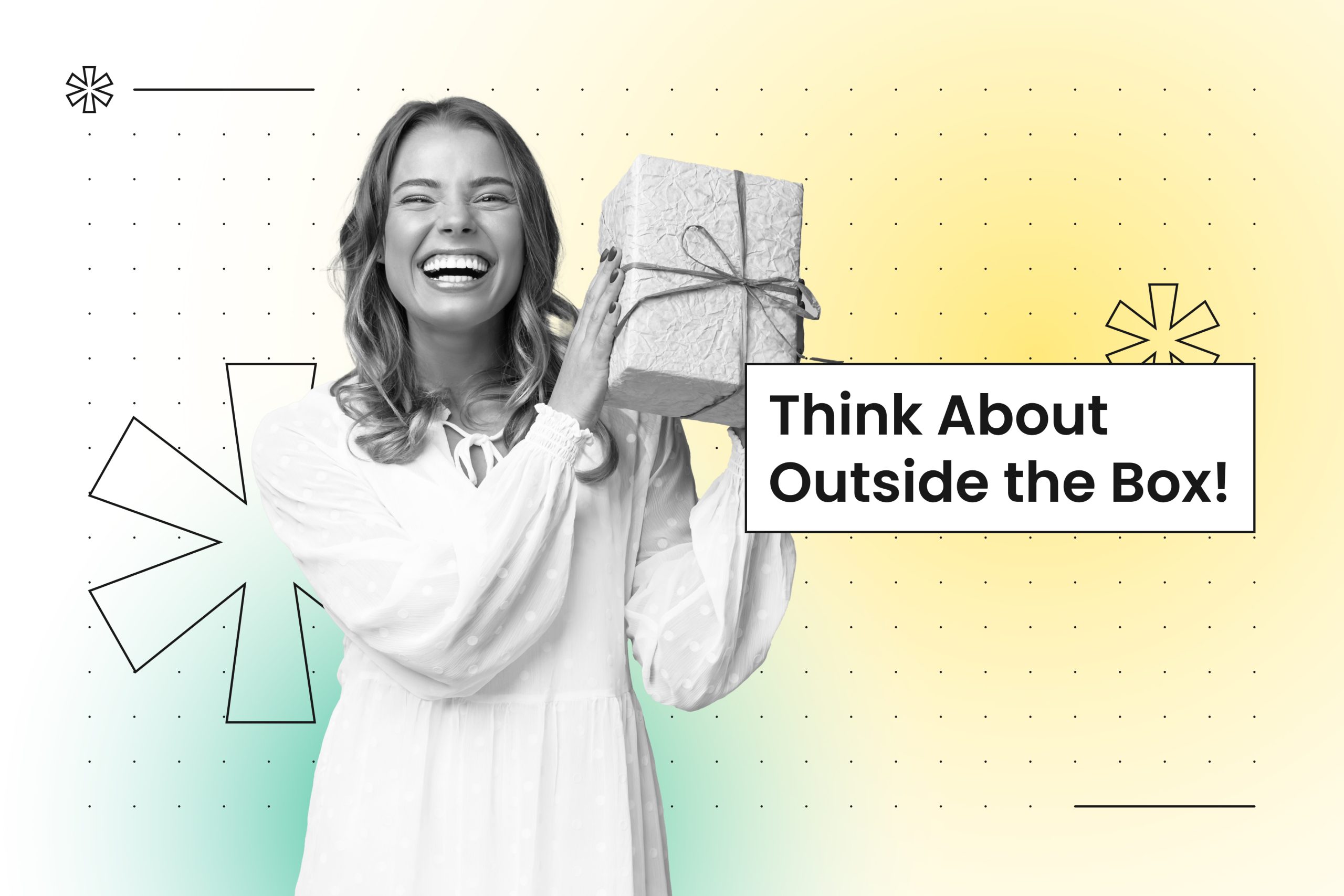 Woman smiling while holding a wrapped gift box next to text reading "Think About Outside the Box!