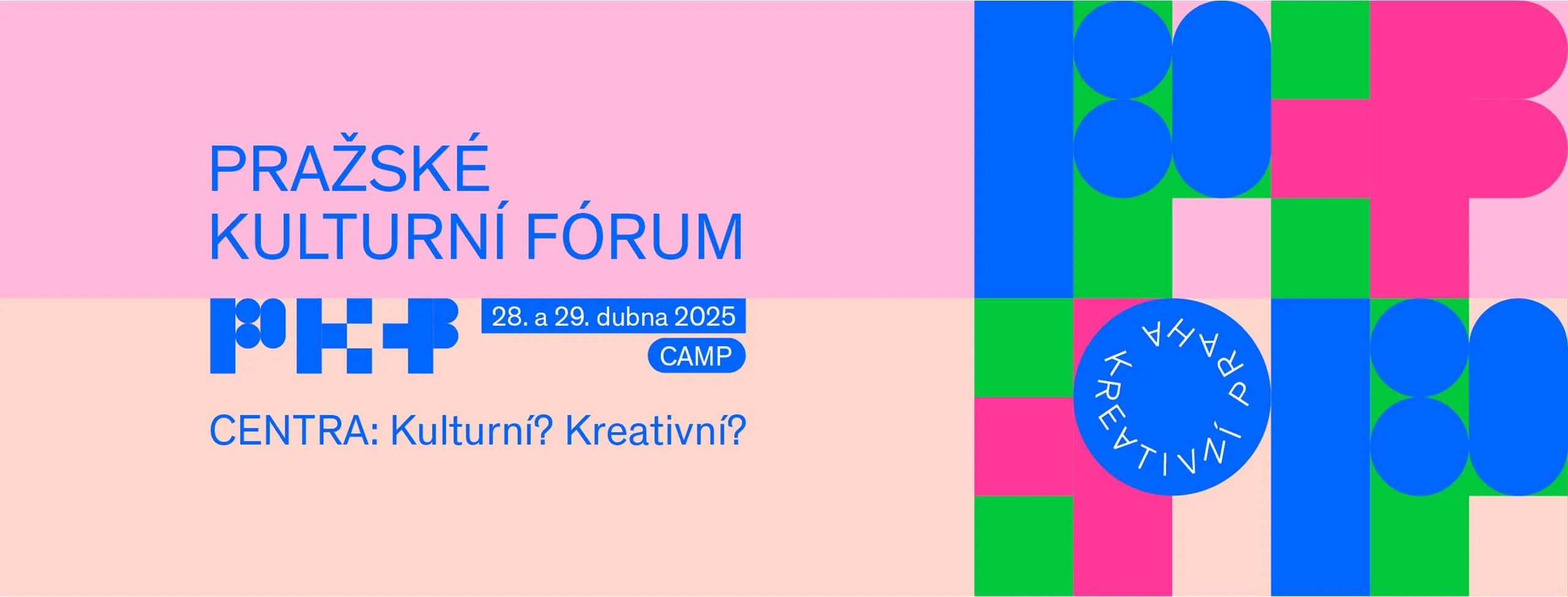 Barevný plakát pro Pražské Kulturní Fórum CAMP ve dnech 28. až 29. dubna 2025 s geometrickými tvary v modré, zelené a růžové barvě a textem s otázkou, zda jsou centra kulturní nebo kreativní.