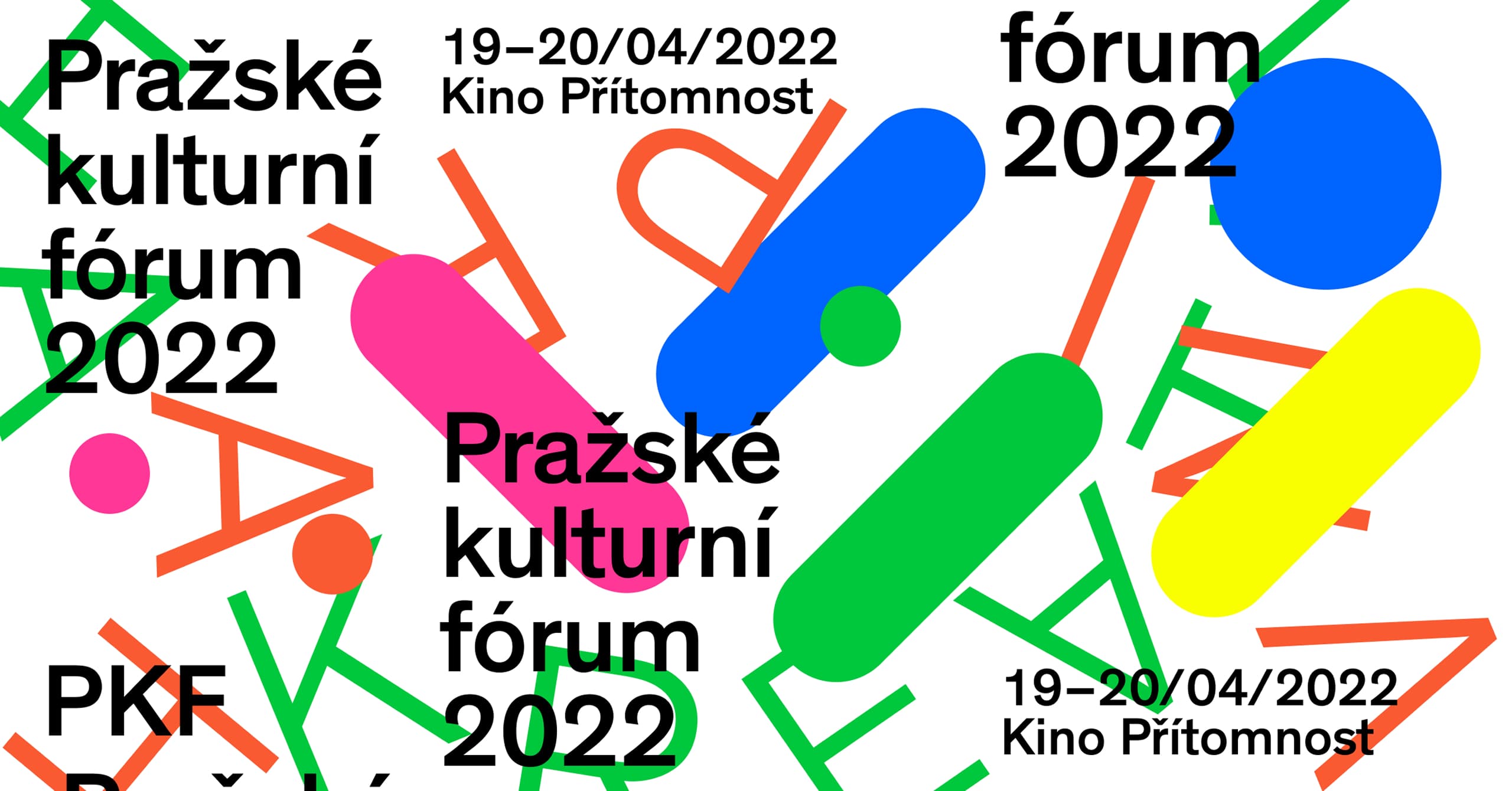 Barevný grafický návrh s opakujícím se textem „Pražské kulturní fórum 2022“ a daty konání akce 19.–20. 4. 2022. Kino Přítomnost na bílém pozadí s překrývajícími se zelenými, červenými, modrými, růžovými a žlutými tvary.