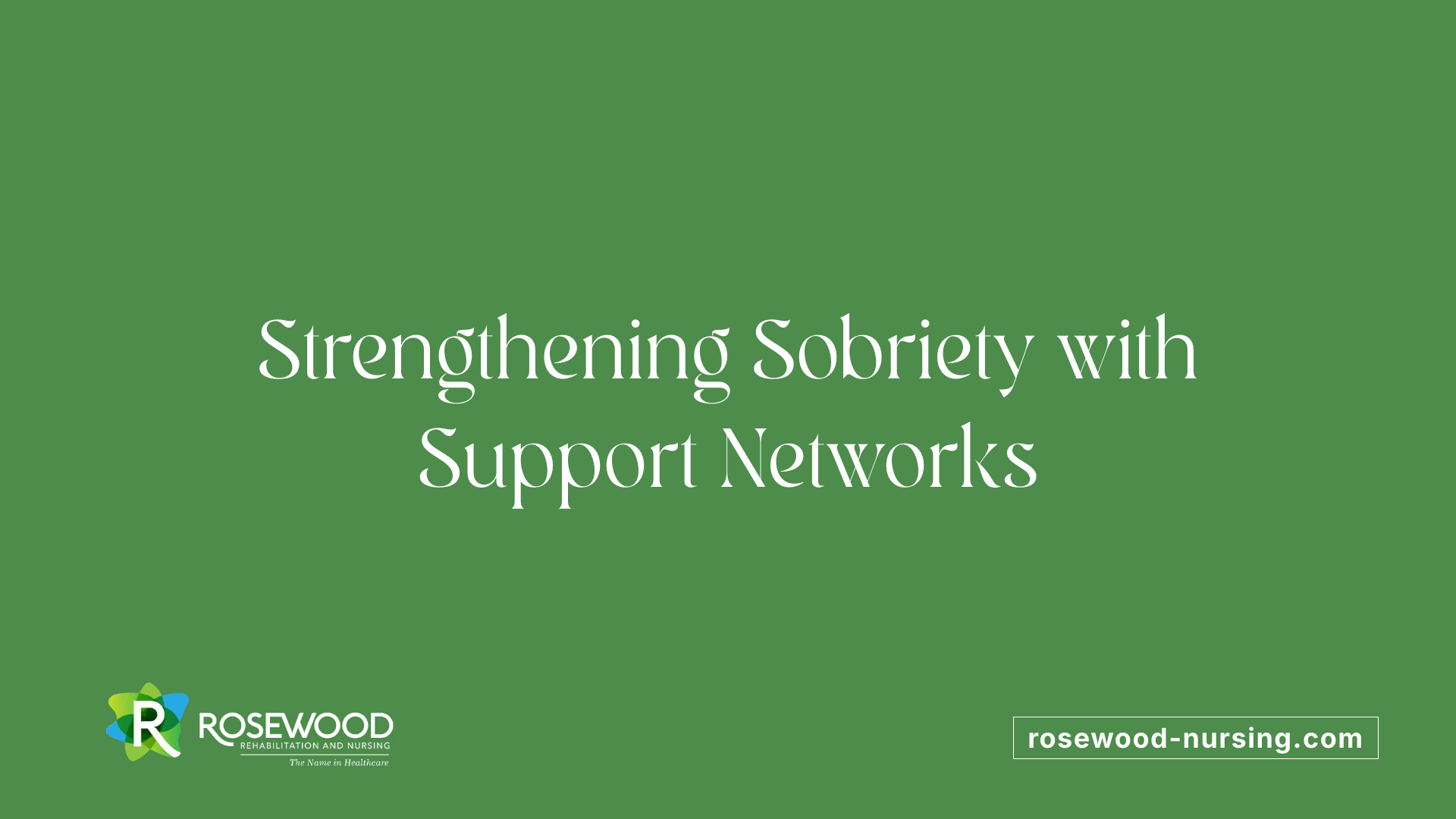Strengthening Sobriety with Support Networks