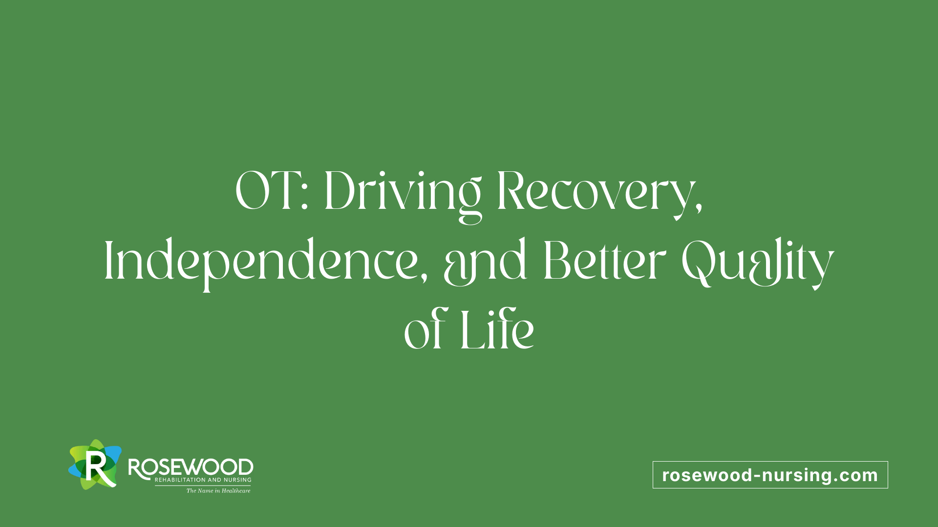 OT: Driving Recovery, Independence, and Better Quality of Life