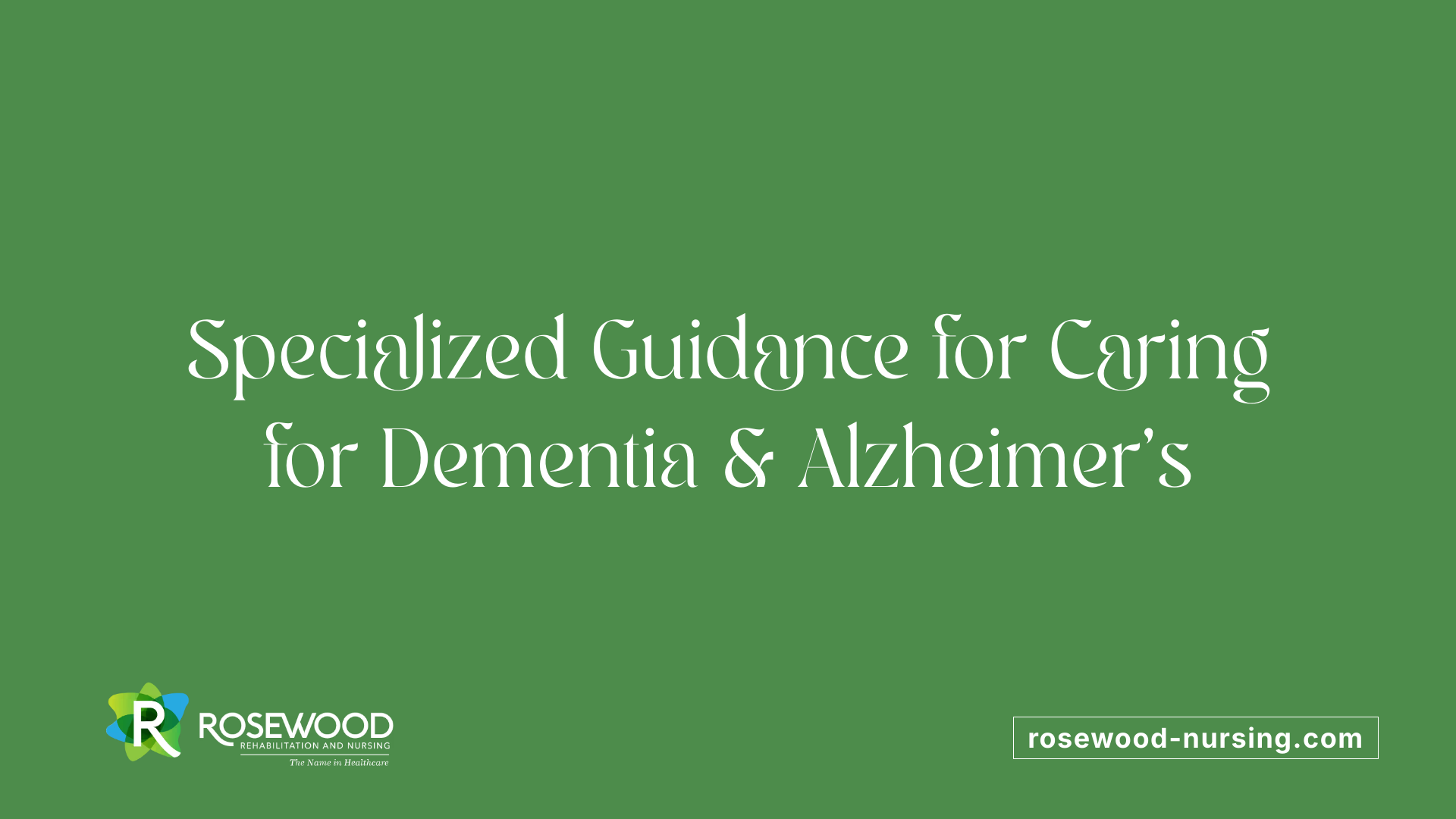 Specialized Guidance for Caring for Dementia &amp; Alzheimer’s