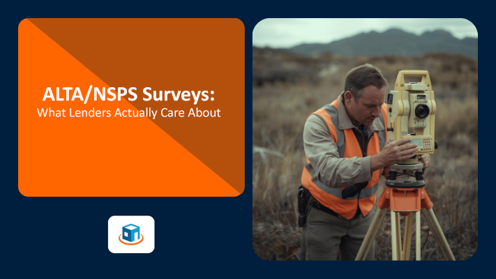 ALTA/NSPS Surveys: What Lenders Actually Care About