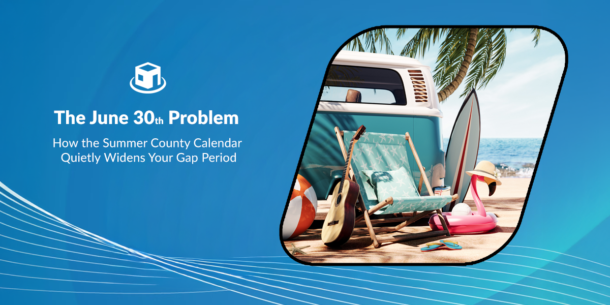 The June 30th Problem: How the Summer County Calendar Quietly Widens Your Gap Period