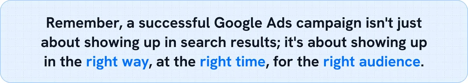 Google Ads campaign isn't just about showing up in search results