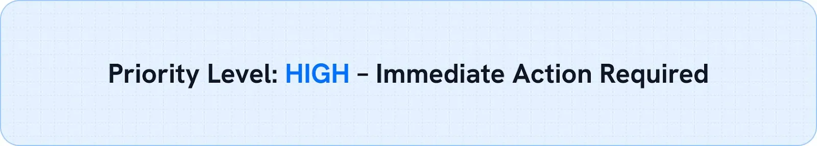 Priority Level: HIGH – Immediate Action Required
