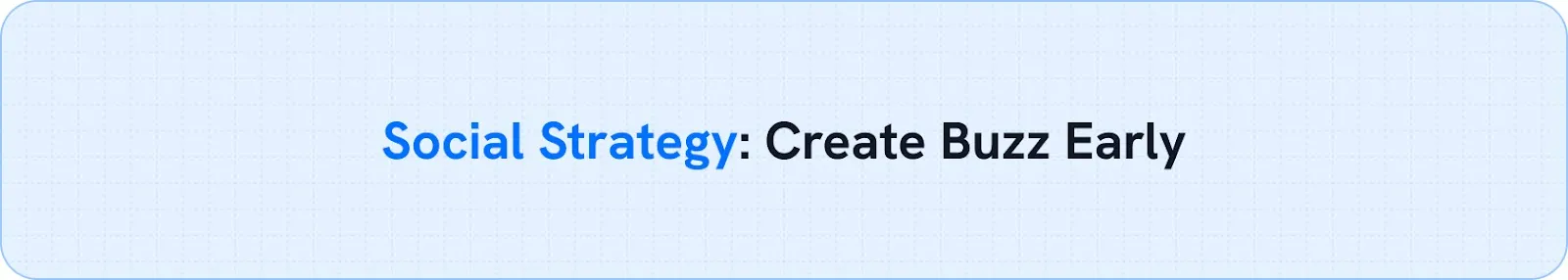 Social Strategy: Create Buzz Early