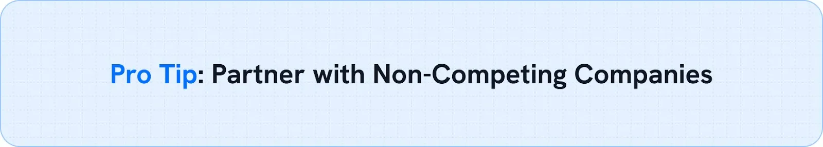  Pro Tip: Partner with Non-Competing Companies