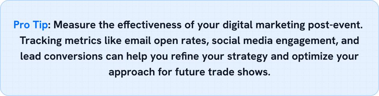Measure the effectiveness of your digital marketing post-event. 