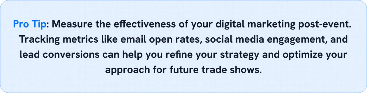 Measure the effectiveness of your digital marketing post-event. 
