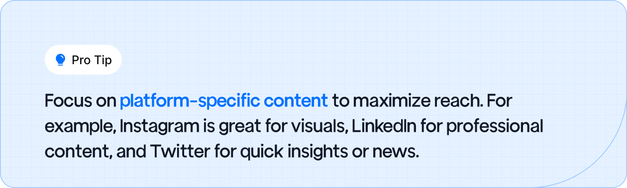 Pro tip to tailor content for each platform, using Instagram for visuals, LinkedIn for professional content, and Twitter for quick insights or news.