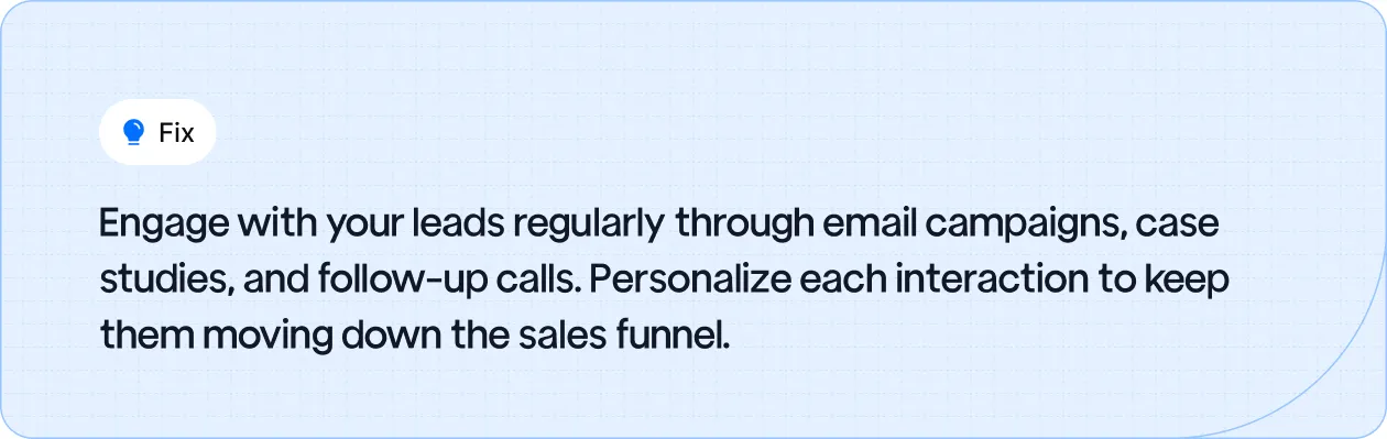 Tip to regularly engage leads with personalized emails, case studies, and calls to guide them through the sales funnel.