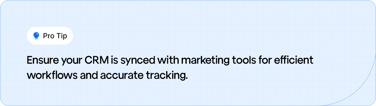 Sync your CRM with marketing tools to enhance workflow efficiency and improve tracking accuracy.