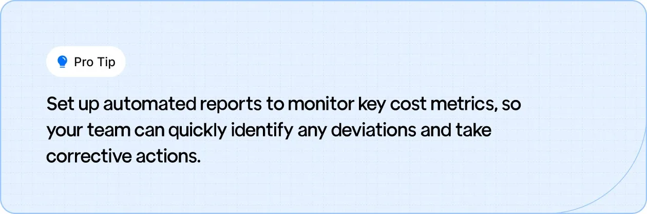 Pro tip: Use automated reports to track key cost metrics and enable quick identification of deviations for corrective actions.