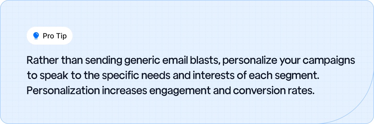 Personalize email campaigns to target specific needs and interests, boosting engagement and conversions.