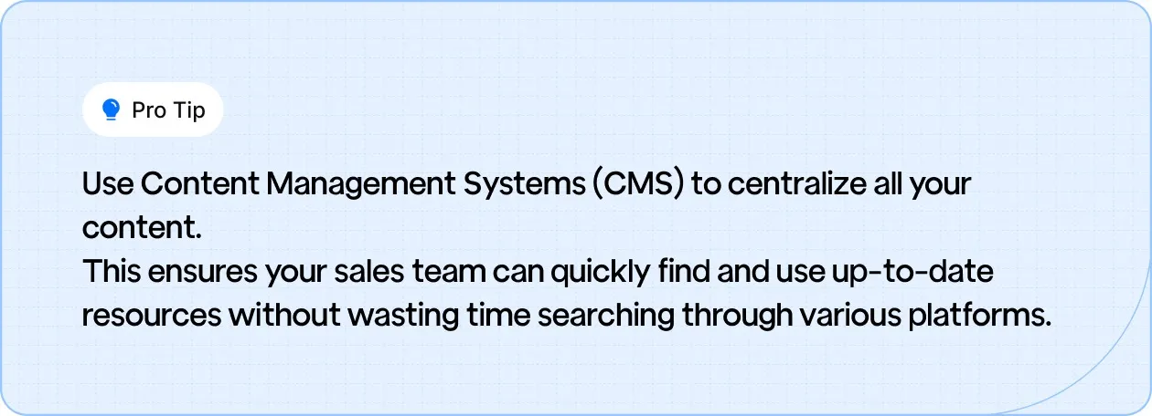 Pro Tip: Use Content Management Systems (CMS) to centralize content, allowing your sales team to quickly access up-to-date resources.