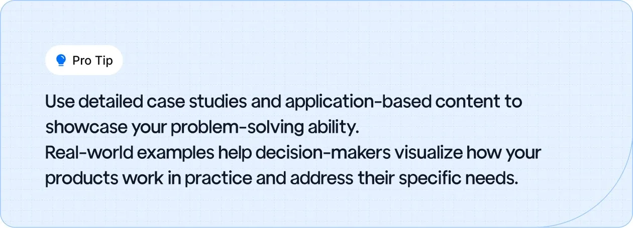 Pro tip highlighting the importance of case studies and application-based content to demonstrate problem-solving and real-world product applications.