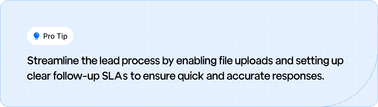 Pro tip on streamlining the lead process with file uploads and clear follow-up SLAs for quick and accurate responses.