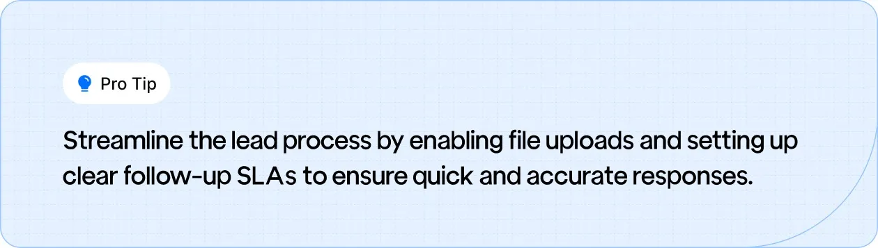 Pro tip on streamlining the lead process with file uploads and clear follow-up SLAs for quick and accurate responses.