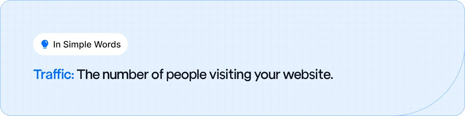 Traffic: The number of people visiting your website