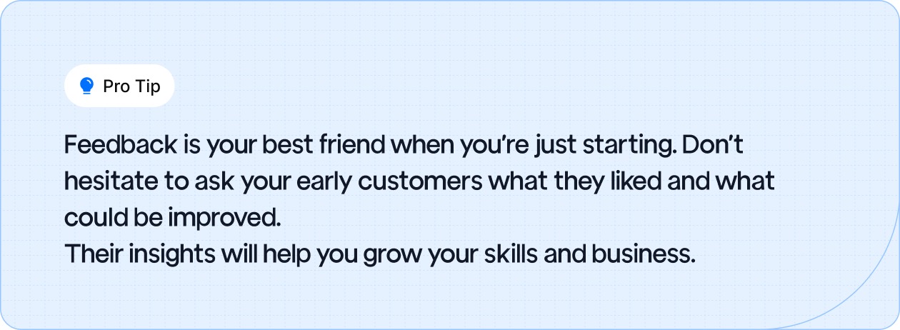Use customer feedback to refine your services and grow your business.