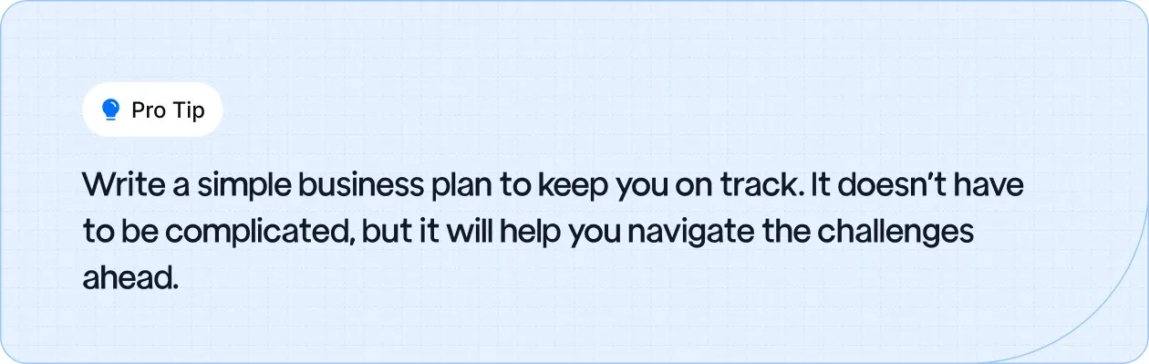 A simple business plan keeps you on track and helps navigate future challenges.