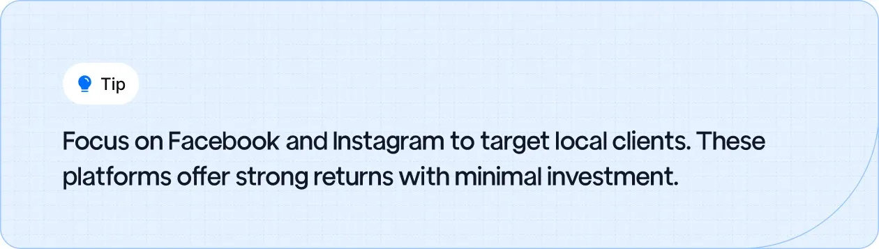 Use Facebook and Instagram to effectively target local clients with minimal investment.