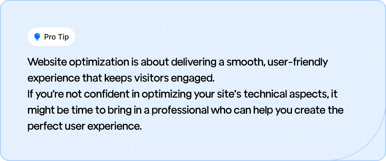 Ensure a seamless user experience with website optimization, consider professional help for the best results.