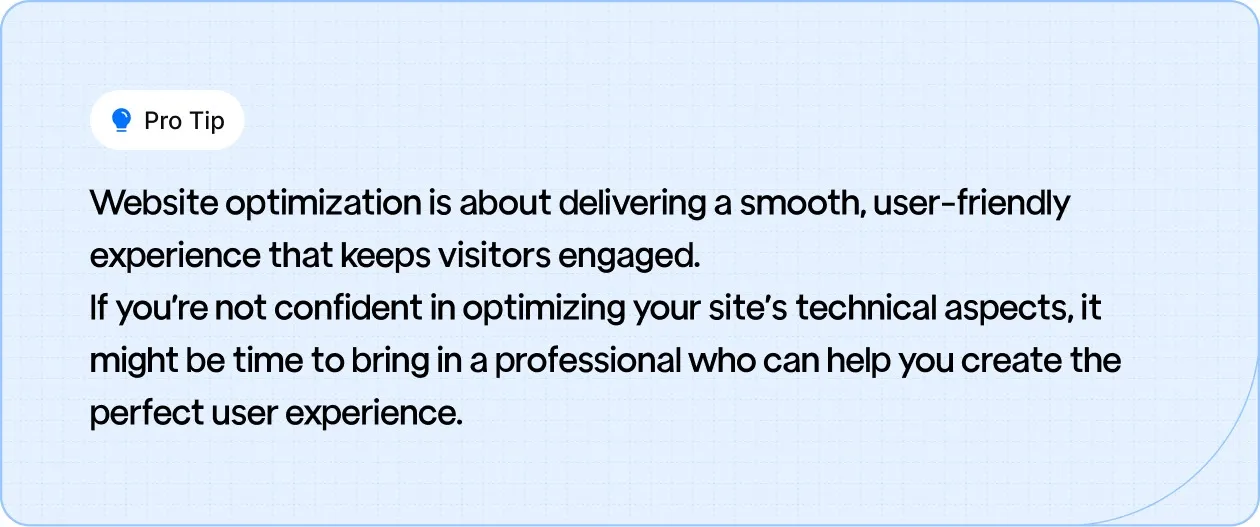 Ensure a seamless user experience with website optimization, consider professional help for the best results.