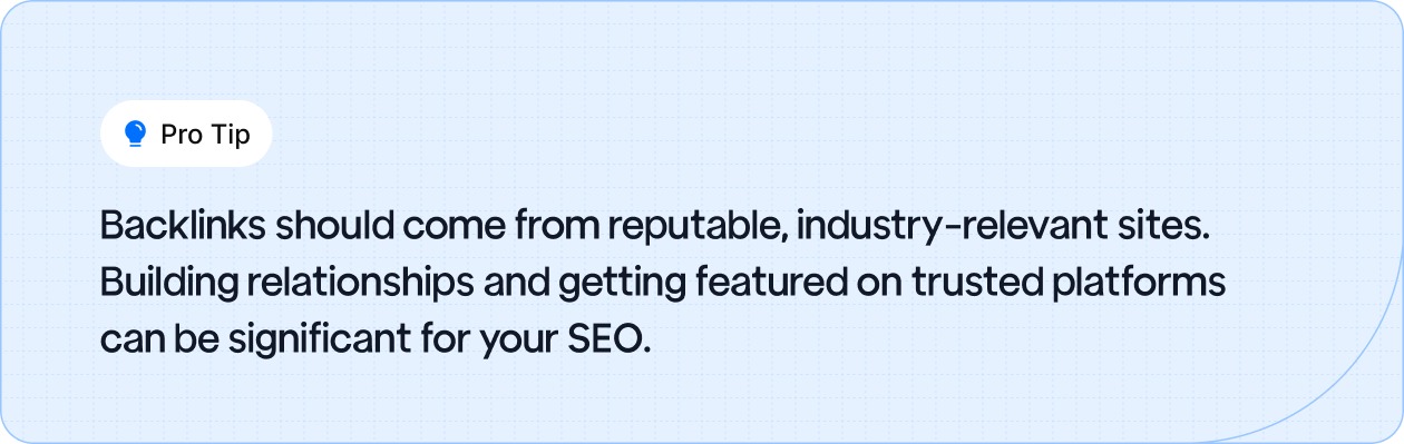 Build backlinks from reputable, industry-specific sites to enhance your SEO and online authority.
