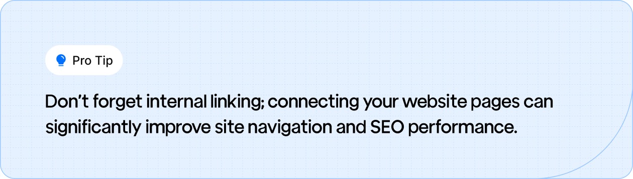Internal linking improves website navigation and boosts your SEO performance.