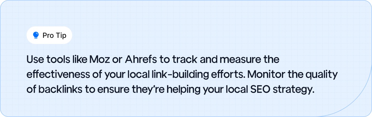 Monitor the quality of backlinks to ensure they're helping your local SEO strategy.
