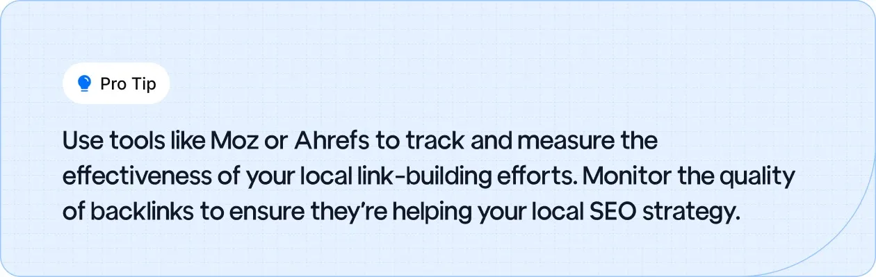 Monitor the quality of backlinks to ensure they're helping your local SEO strategy.