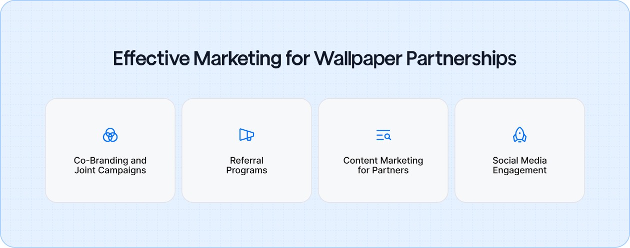 Effective marketing strategies to build strong partnerships and expand your wallpaper installation business through co-branding, referral programs, content, and social media engagement.