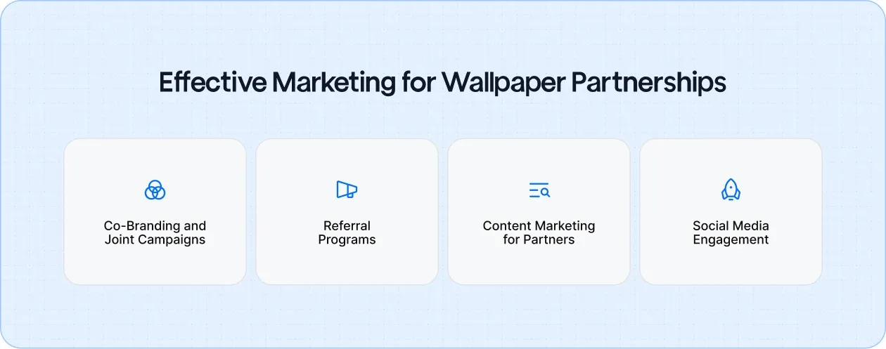 Effective marketing strategies to build strong partnerships and expand your wallpaper installation business through co-branding, referral programs, content, and social media engagement.
