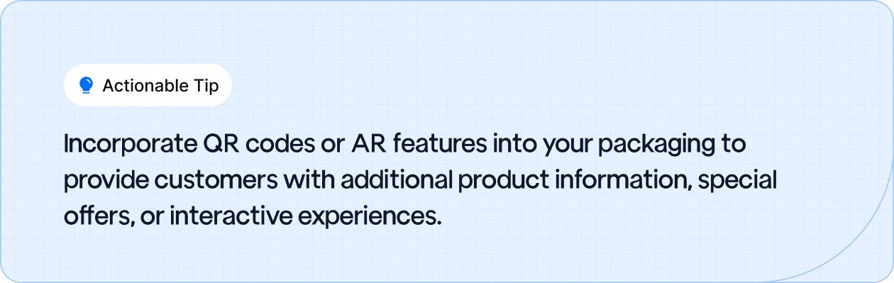 Actionable Tip: Incorporate QR codes or AR features into your packaging to provide customers.