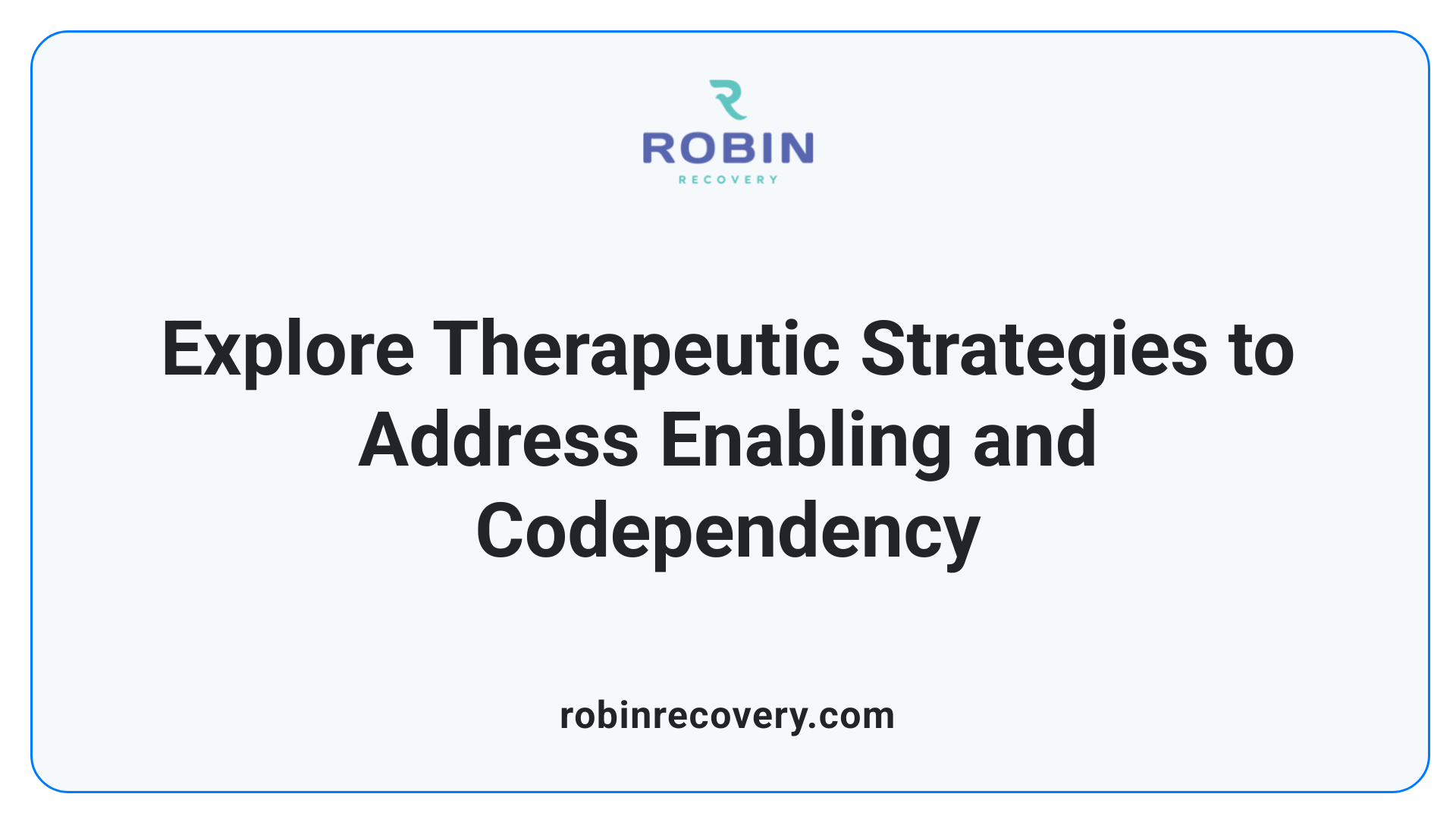 Explore Therapeutic Strategies to Address Enabling and Codependency