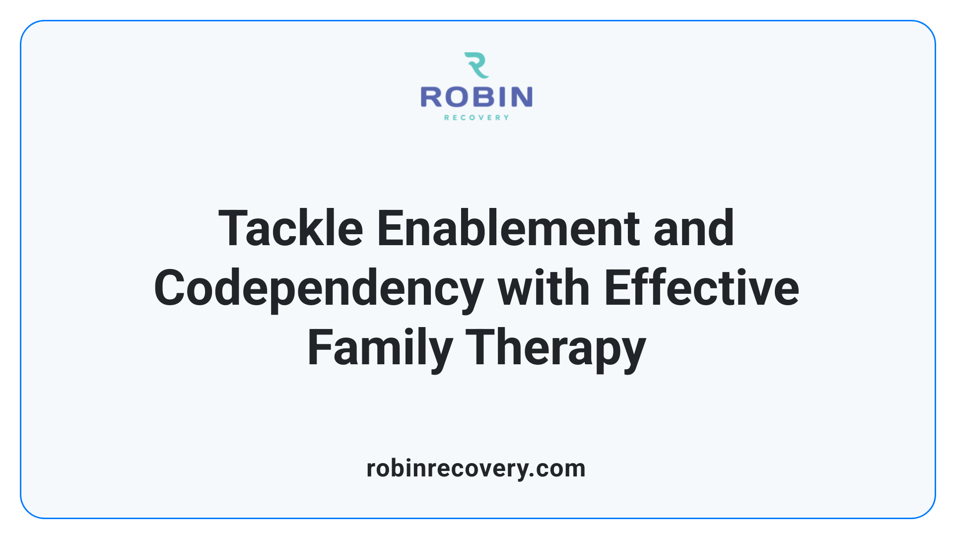 Tackle Enablement and Codependency with Effective Family Therapy