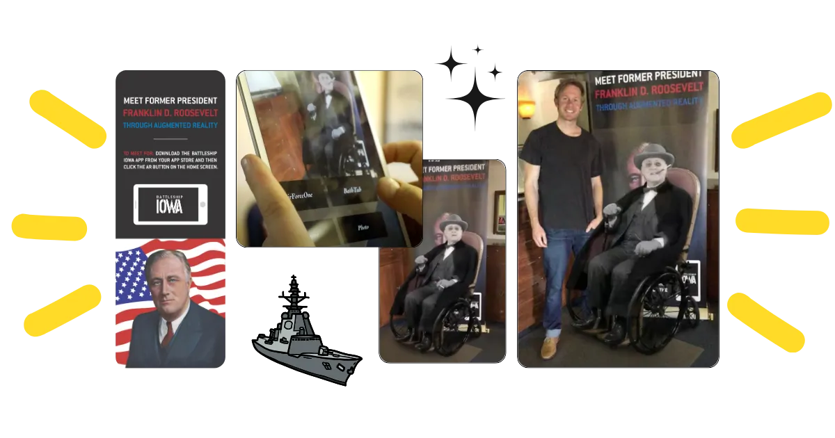 Collage of Battleship IOWA AR signage, a phone view of the experience, and a visitor posing beside a virtual Franklin D. Roosevelt in his wheelchair.