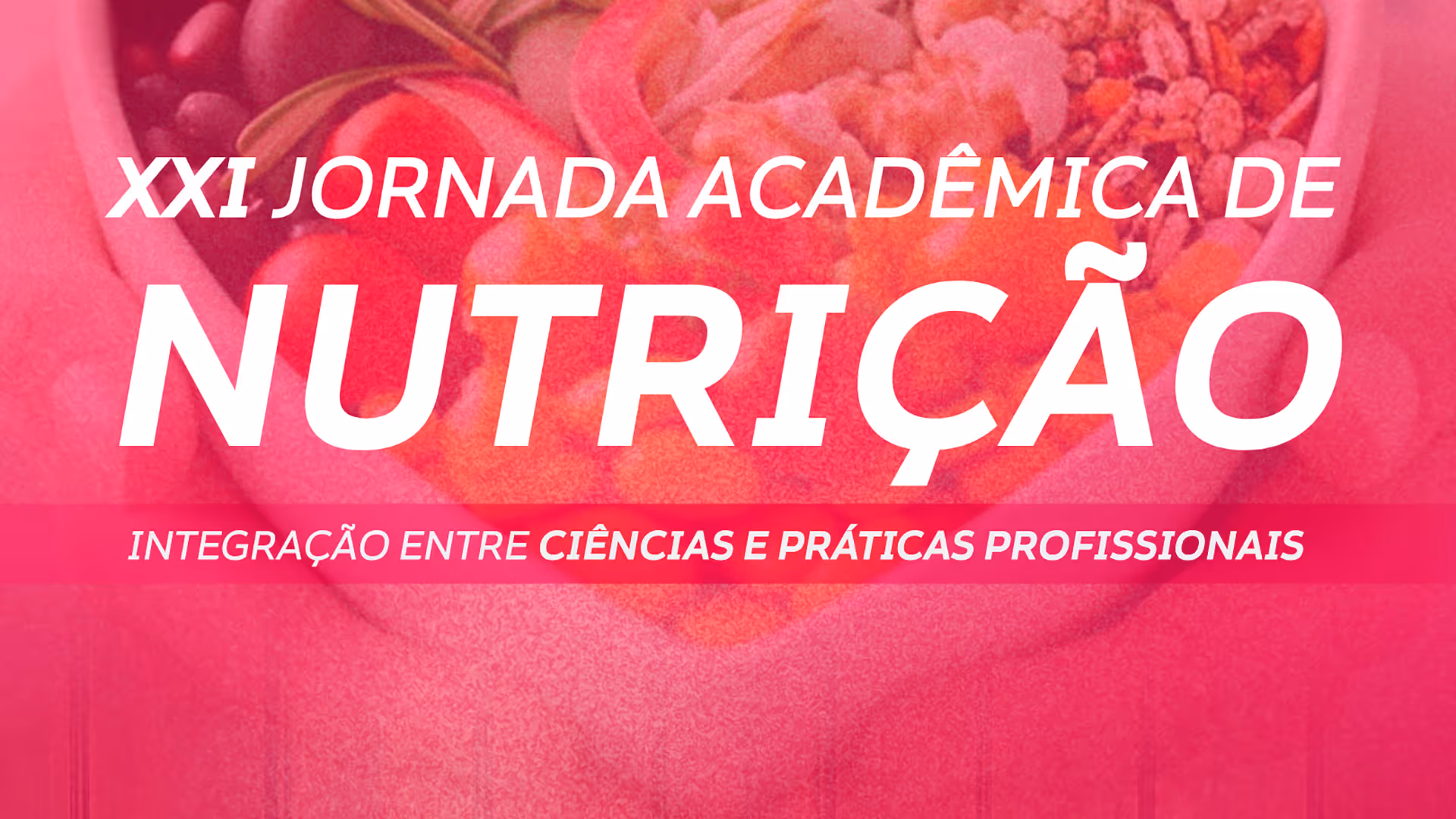 XXI Jornada Acadêmica de Nutrição – Integração entre ciências profissionais