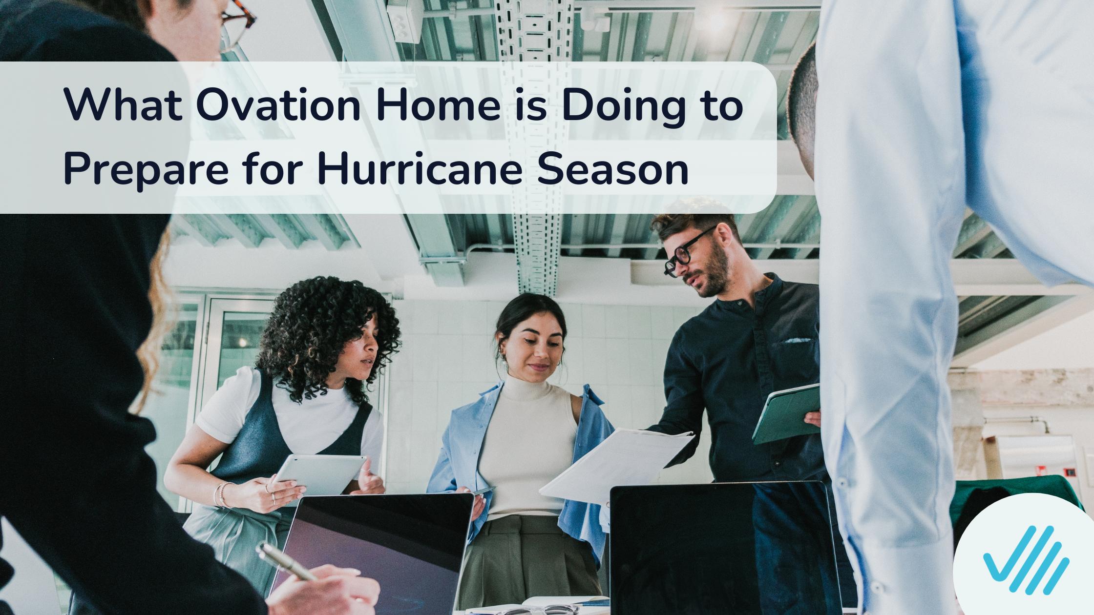 What Ovation Home Is Doing to Prepare for Hurricane Season
