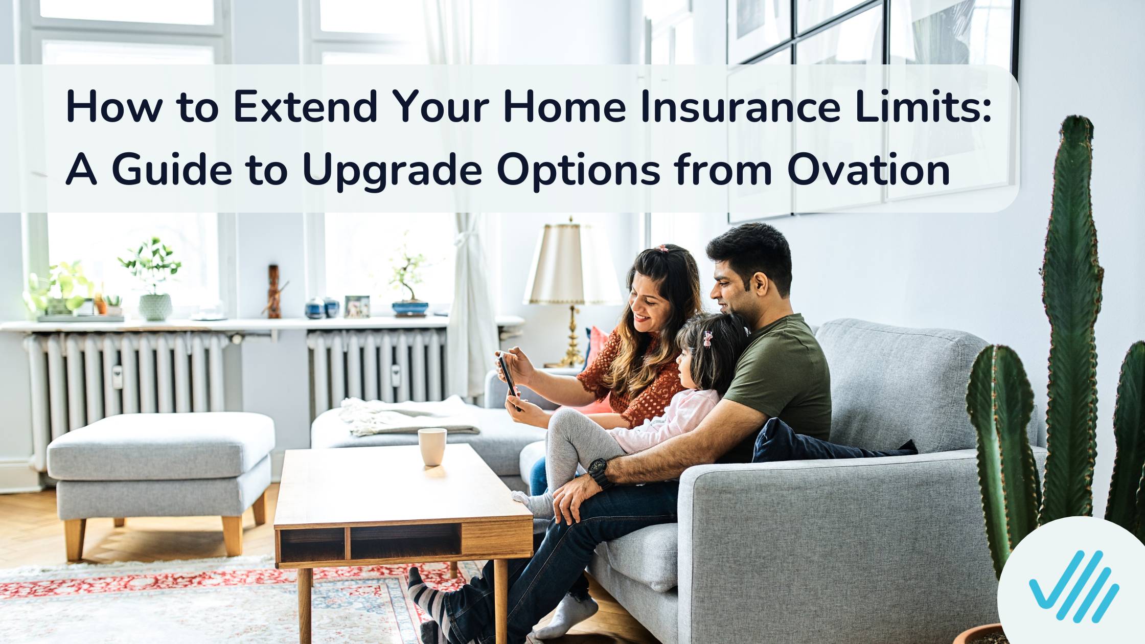 How to Extend Your Home Insurance Limits: A Guide to Upgrade Options from Ovation