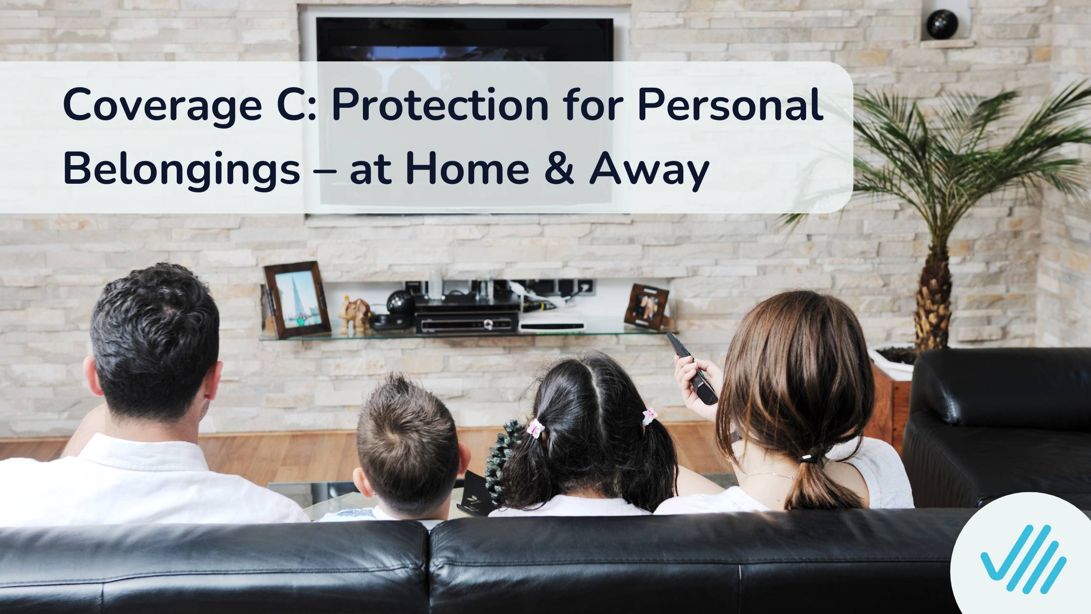 Coverage C: Protection for Personal Belongings – at Home & Away