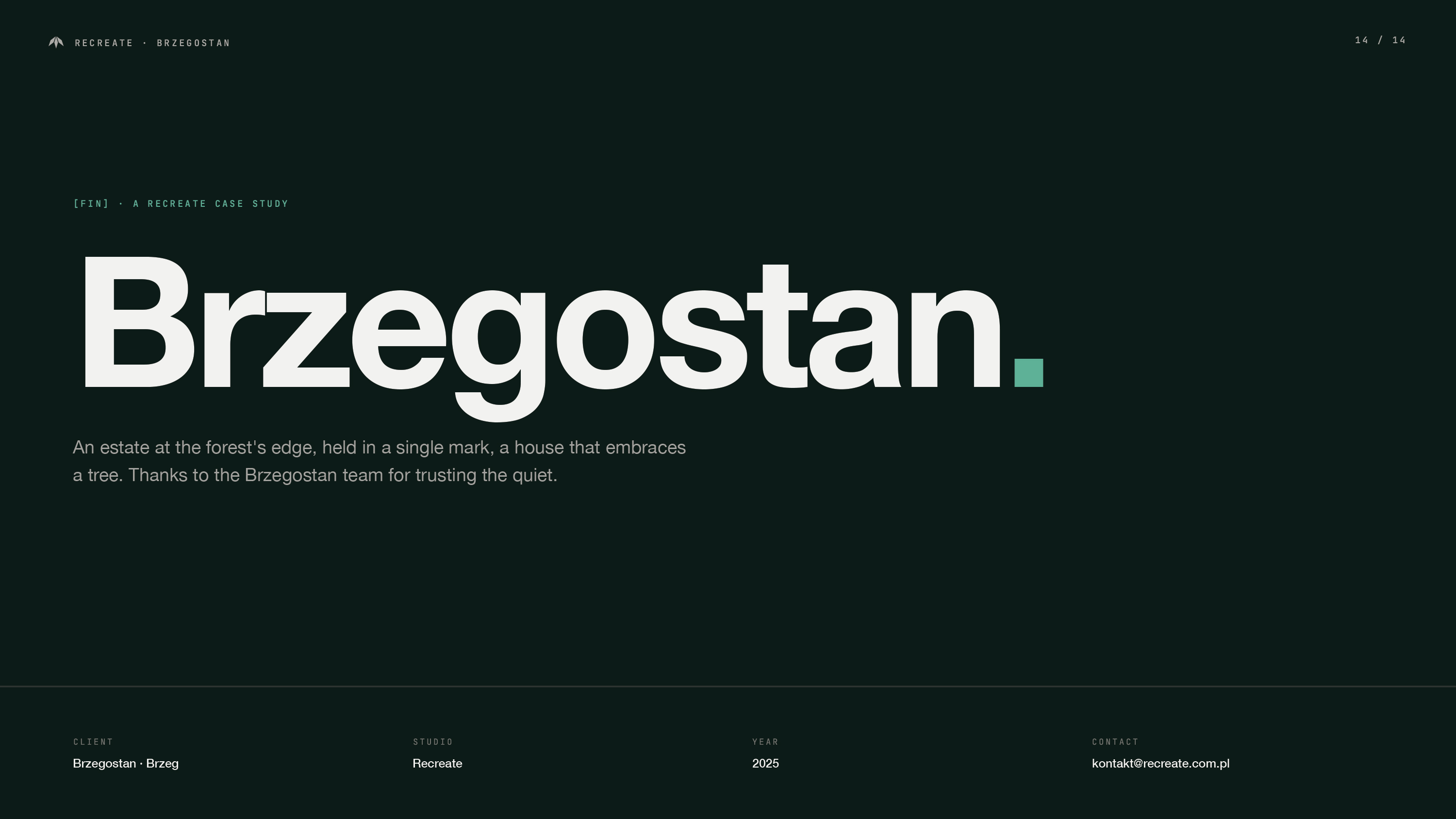 Slajd zamykający case study Brzegostan na ciemnozielonym tle — duży wordmark Brzegostan. z zieloną kwadratową kropką; opis: osiedle na skraju lasu ujęte w jednym znaku — dom obejmujący drzewo; stopka Recreate, klient Brzegostan Brzeg, rok 2025