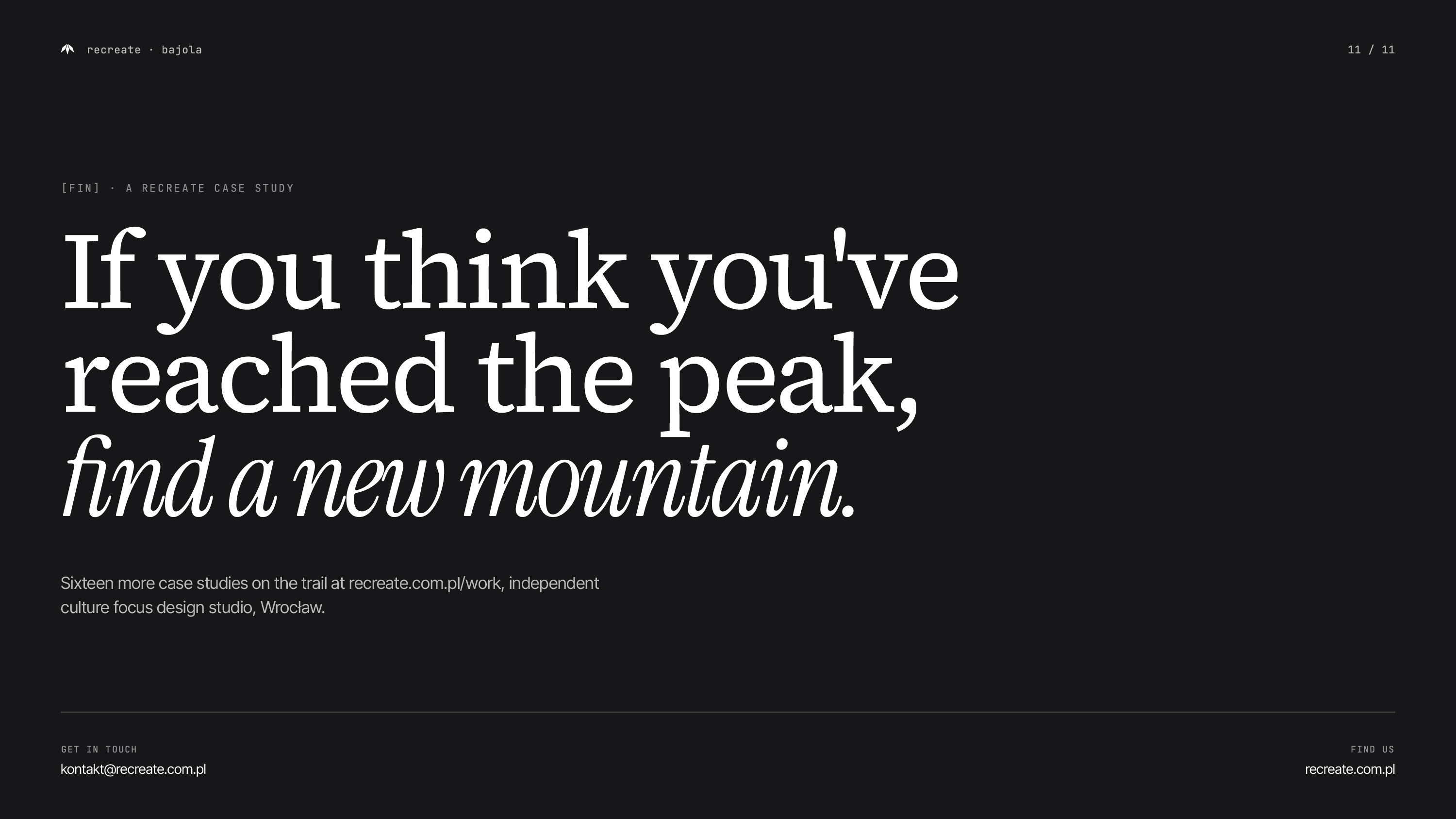 Closing slide for Bajola with Recreate’s slogan: “If you think you've reached the peak, find a new mountain.”