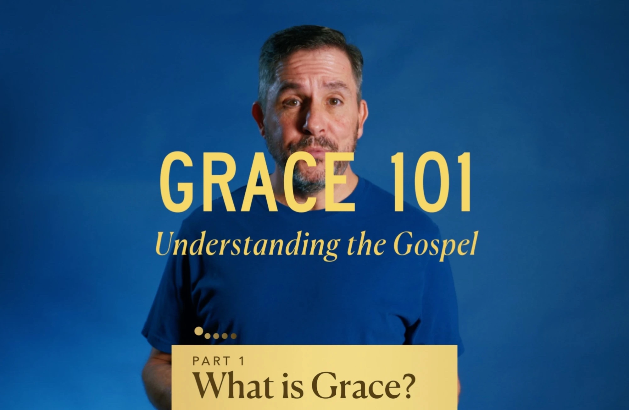 Grace 101 — Understanding the Gospel, a five-part video series